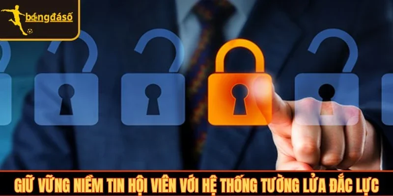 Giữ vững niềm tin hội viên với hệ thống tường lửa đắc lực
